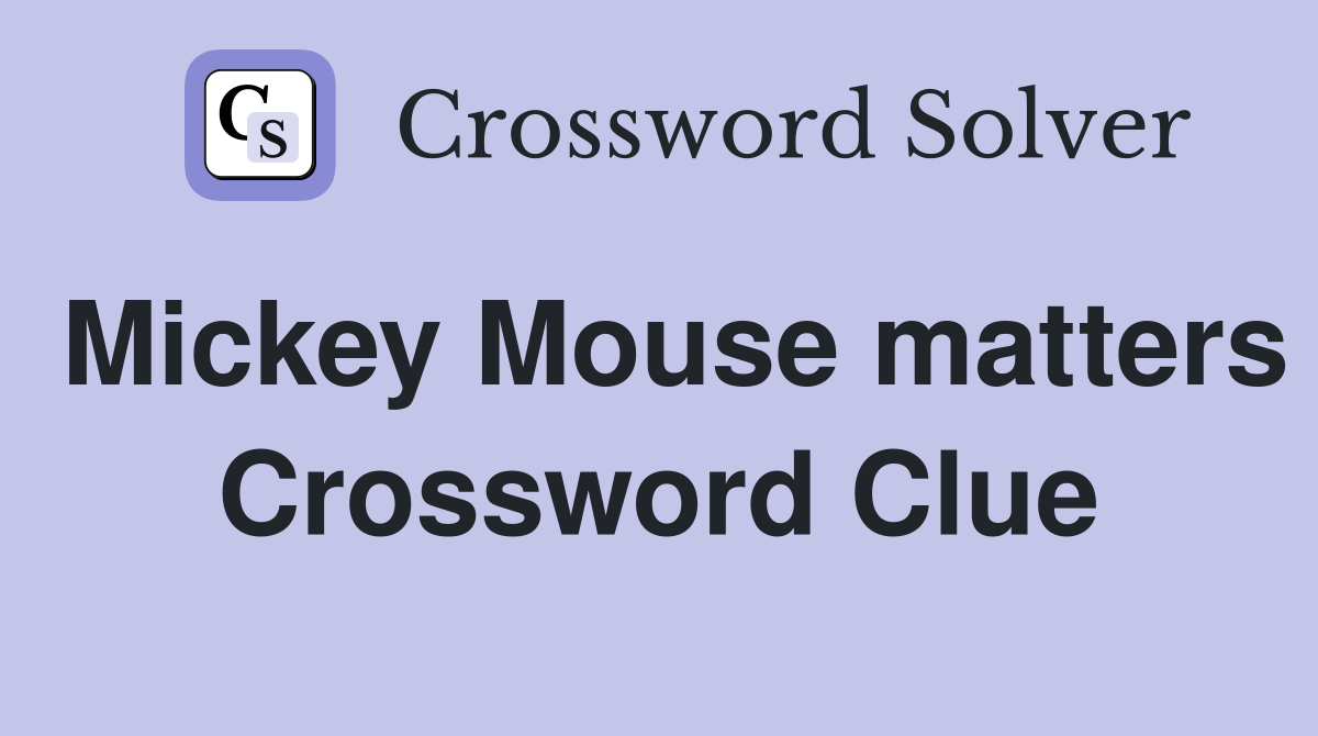 Mickey Mouse matters Crossword Clue Answers Crossword Solver